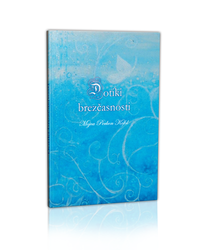 "DOTIK BREZČASNOSTI" Mojca Perkon Kofol